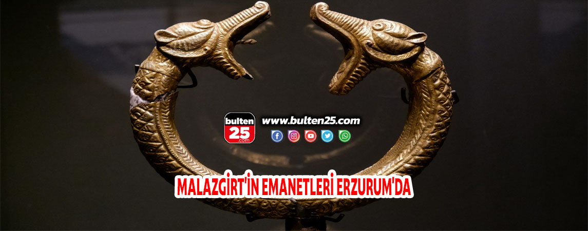 MALAZGİRT'İN EMANETLERİ ERZURUM'DA