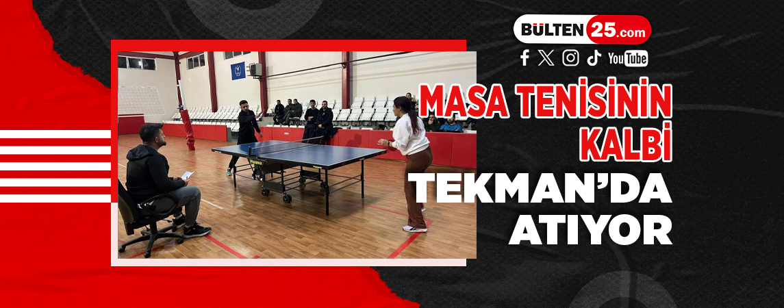 MASA TENİSİNİN KALBİ TEKMAN’DA ATIYOR