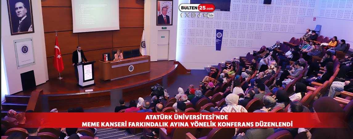 ATATÜRK ÜNİVERSİTESİ’NDE MEME KANSERİ FARKINDALIK AYINA YÖNELİK KONFERANS DÜZENLENDİ