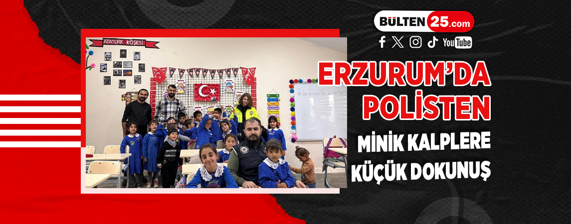 ERZURUM’DA POLİSTEN MİNİK KALPLERE KÜÇÜK DOKUNUŞ