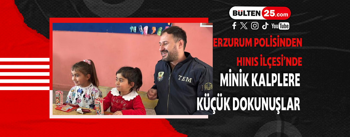ERZURUM POLİSİNDEN HINIS İLÇESİ’NDE MİNİK KALPLERE KÜÇÜK DOKUNUŞLAR