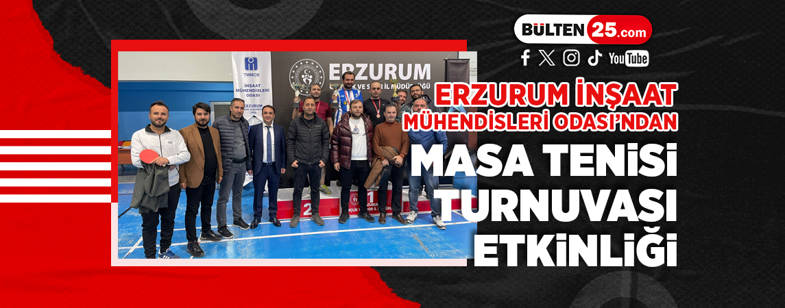 ERZURUM İNŞAAT MÜHENDİSLERİ ODASI’NDAN MASA TENİSİ TURNUVASI ETKİNLİĞİ