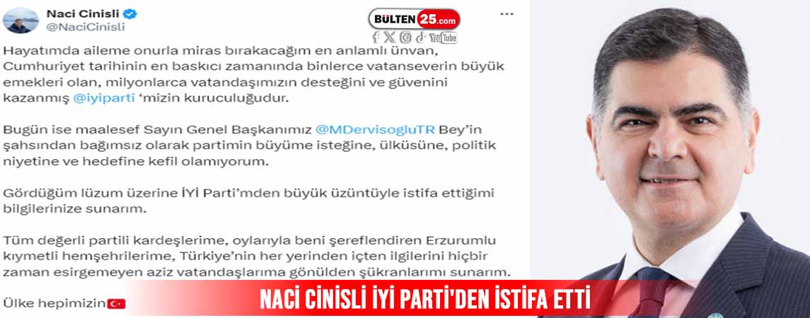 NACİ CİNİSLİ İYİ PARTİ'DEN İSTİFA ETTİ