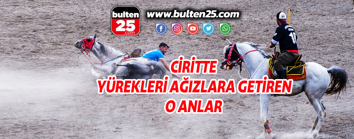 CİRİTTE YÜREKLERİ AĞIZLARA GETİREN O ANLAR