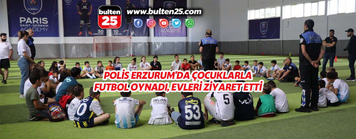 POLİS ERZURUM'DA ÇOCUKLARLA FUTBOL OYNADI, EVLERİ ZİYARET ETTİ