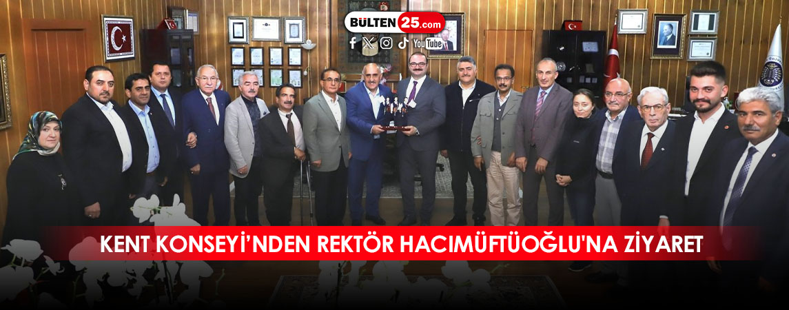 KENT KONSEYİ’NDEN REKTÖR HACIMÜFTÜOĞLU'NA ZİYARET