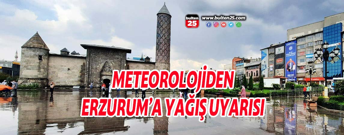 METEOROLOJİDEN ERZURUM’A YAĞIŞ UYARISI