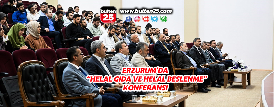 ERZURUM’DA “HELAL GIDA VE HELAL BESLENME” KONFERANSI