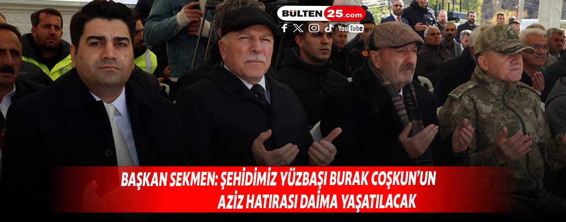 BAŞKAN SEKMEN: ŞEHİDİMİZ YÜZBAŞI BURAK COŞKUN’UN AZİZ HATIRASI DAİMA YAŞATILACAK