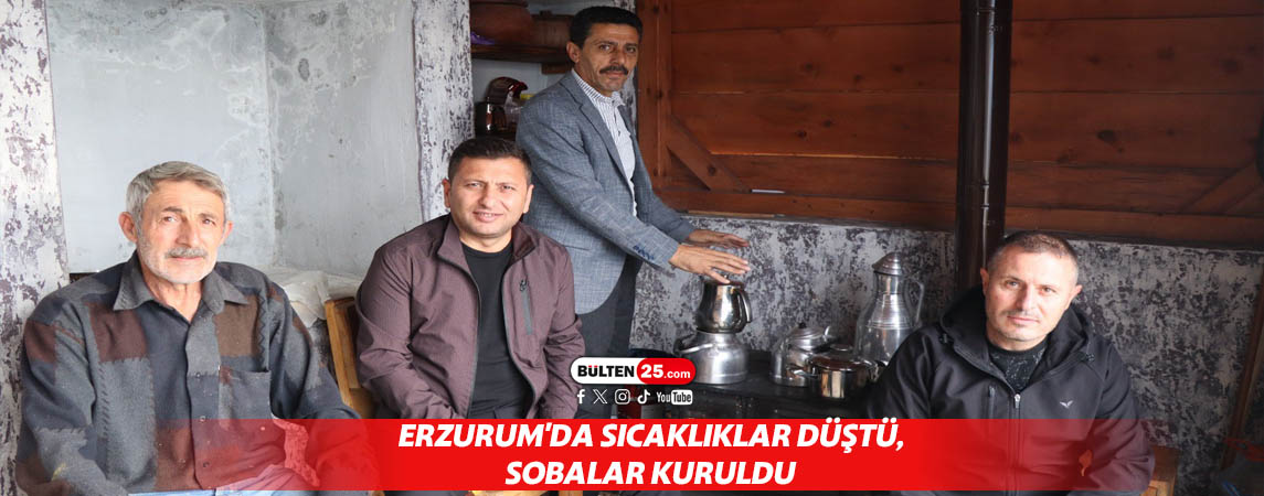 ERZURUM'DA SICAKLIKLAR DÜŞTÜ, SOBALAR KURULDU