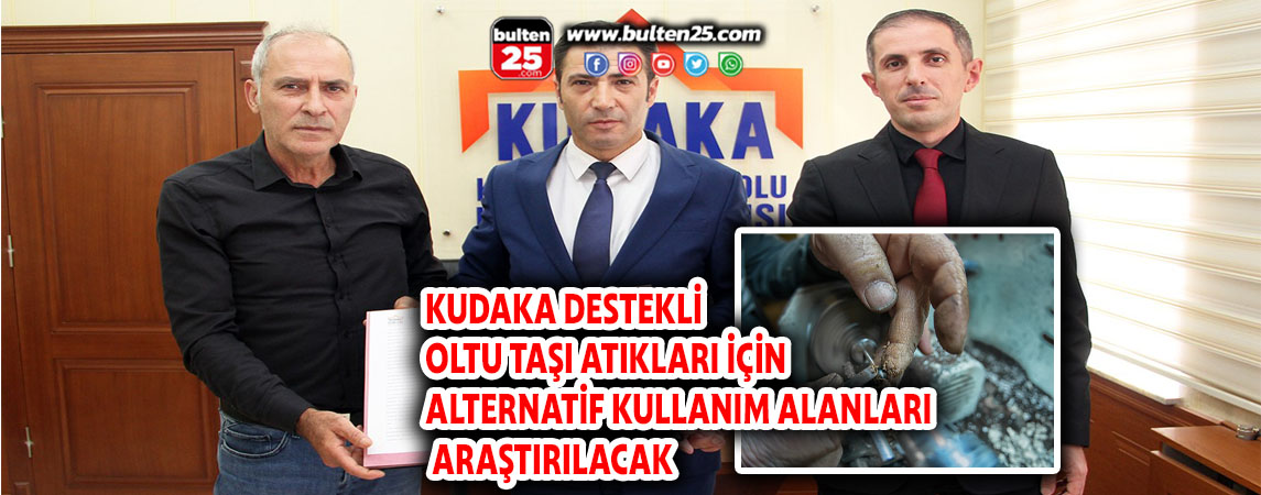 KUDAKA DESTEKLİ OLTU TAŞI ATIKLARI İÇİN ALTERNATİF KULLANIM ALANLARI ARAŞTIRILACAK