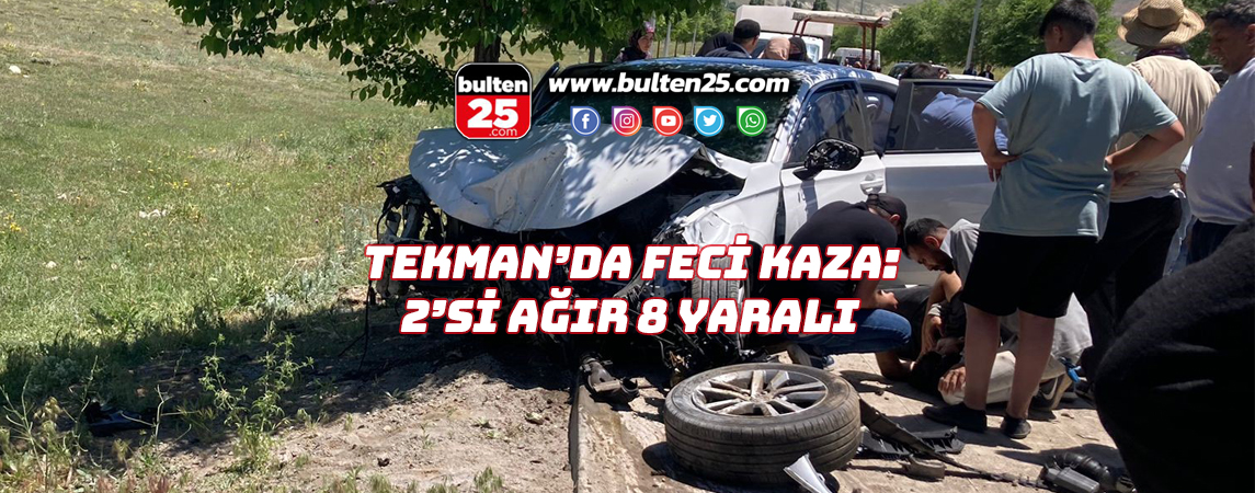 TEKMAN’DA FECİ KAZA: 2'Sİ AĞIR 8 YARALI