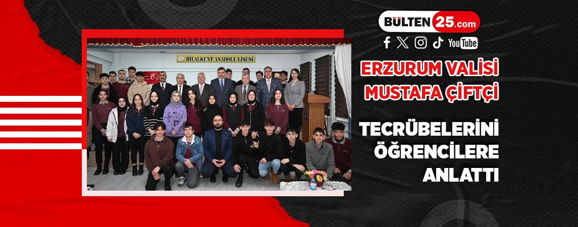 ERZURUM VALİSİ MUSTAFA ÇİFTÇİ TECRÜBELERİNİ ÖĞRENCİLERE ANLATTI