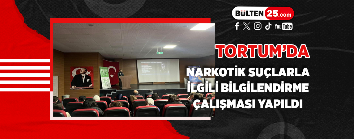 TORTUM’DA NARKOTİK SUÇLARLA İLGİLİ BİLGİLENDİRME ÇALIŞMASI YAPILDI