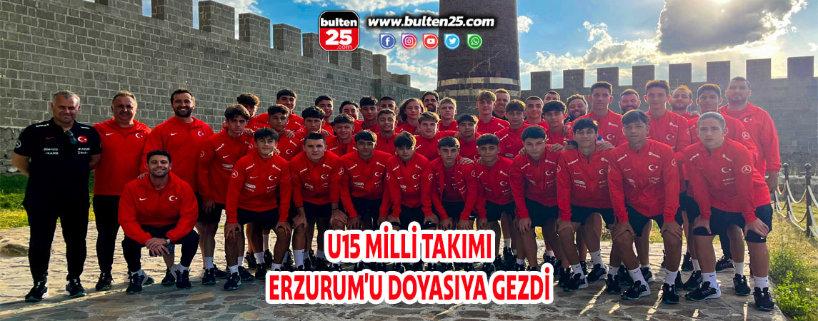 U15 MİLLİ TAKIMI ERZURUM'U DOYASIYA GEZDİ
