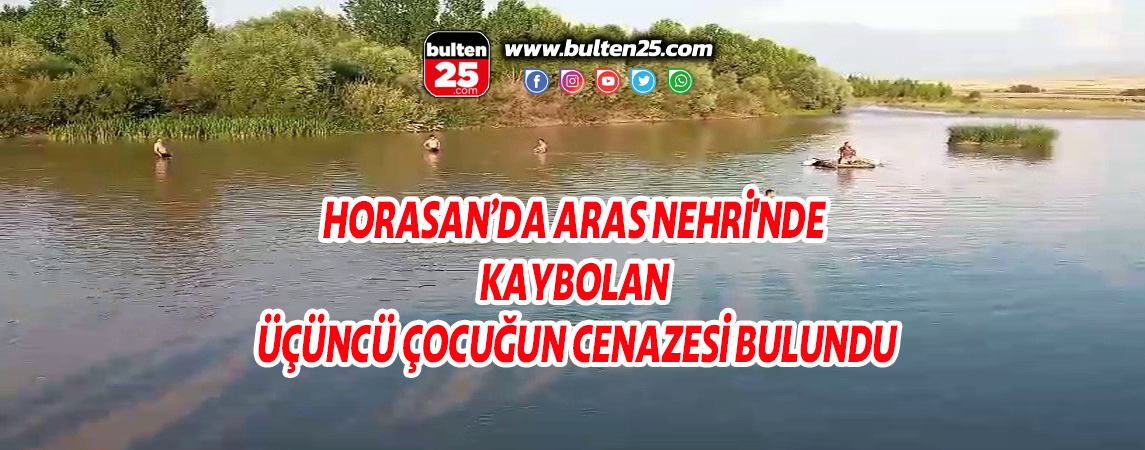 HORASAN’DA ARAS NEHRİ'NDE KAYBOLAN ÜÇÜNCÜ ÇOCUĞUN CENAZESİ BULUNDU