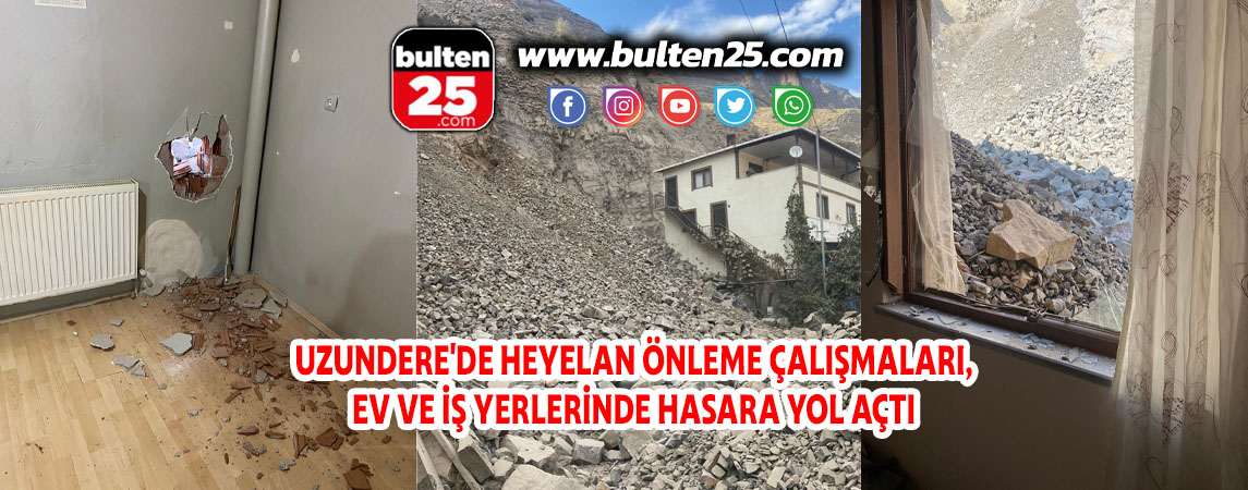 UZUNDERE'DE HEYELAN ÖNLEME ÇALIŞMALARI, EV VE İŞ YERLERİNDE HASARA YOL AÇTI