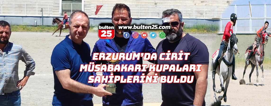 ERZURUM’DA CİRİT MÜSABAKARI KUPALARI SAHİPLERİNİ BULDU
