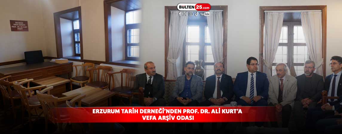 ERZURUM TARİH DERNEĞİ’NDEN PROF. DR. ALİ KURT’A VEFA ARŞİV ODASI