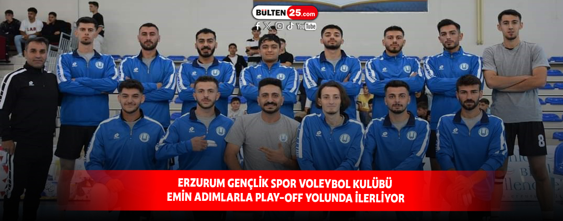 ERZURUM GENÇLİK SPOR VOLEYBOL KULÜBÜ EMİN ADIMLARLA PLAY-OFF YOLUNDA İLERLİYOR