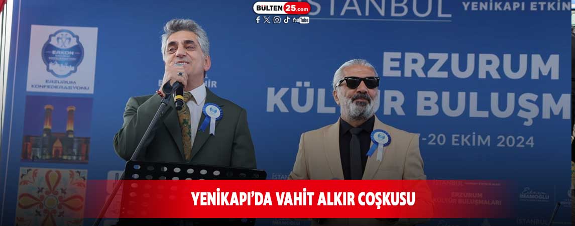 YENİKAPI’DA VAHİT ALKIR COŞKUSU
