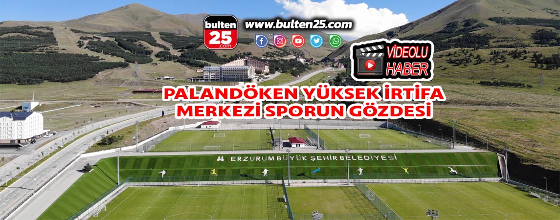 PALANDÖKEN YÜKSEK İRTİFA MERKEZİ SPORUN GÖZDESİ