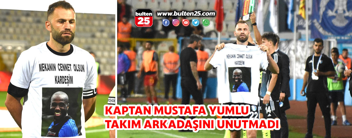 KAPTAN MUSTAFA YUMLU TAKIM ARKADAŞINI UNUTMADI