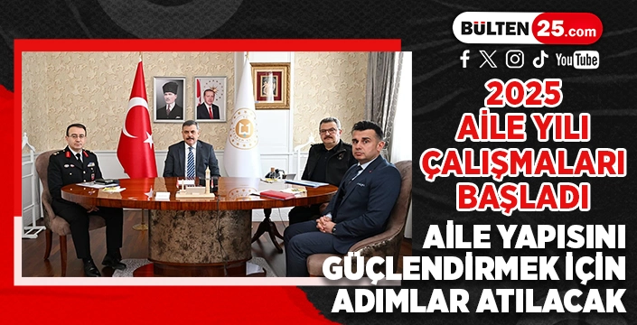 2025 AİLE YILI ÇALIŞMALARI BAŞLADI: AİLE YAPISINI GÜÇLENDİRMEK İÇİN ADIMLAR ATILACAK