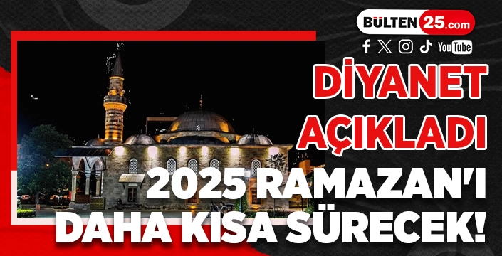 DİYANET AÇIKLADI: 2025 RAMAZAN'I DAHA KISA SÜRECEK!