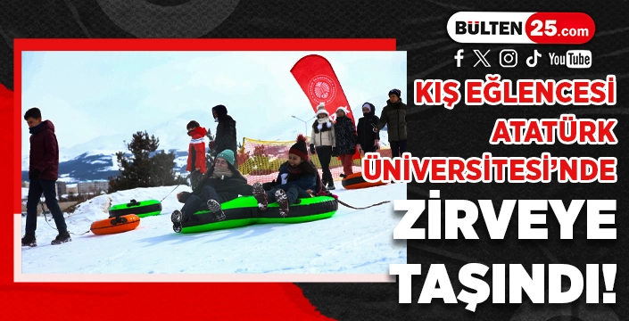 KIŞ EĞLENCESİ ATATÜRK ÜNİVERSİTESİ’NDE ZİRVEYE TAŞINDI!