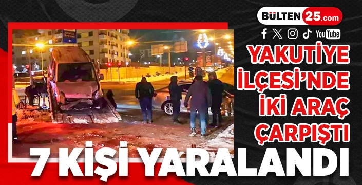 YAKUTİYE İLÇESİ’NDE İKİ ARAÇ ÇARPIŞTI: 7 KİŞİ YARALANDI