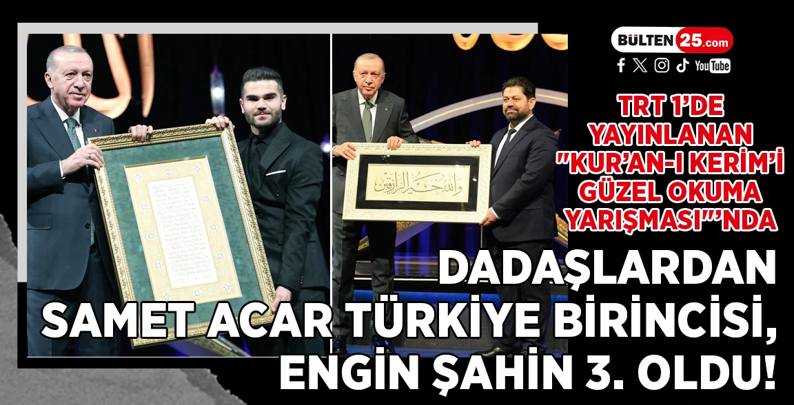 TRT 1’DE YAYINLANAN "KUR’AN-I KERİM’İ GÜZEL OKUMA YARIŞMASI"’NDA, DADAŞLARDAN SAMET ACAR TÜRKİYE BİRİNCİSİ, ENGİN ŞAHİN 3. OLDU!