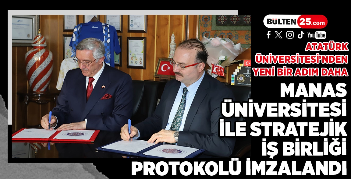 ATATÜRK ÜNİVERSİTESİ’NDEN YENİ BİR ADIM DAHA: MANAS ÜNİVERSİTESİ İLE STRATEJİK İŞ BİRLİĞİ PROTOKOLÜ İMZALANDI