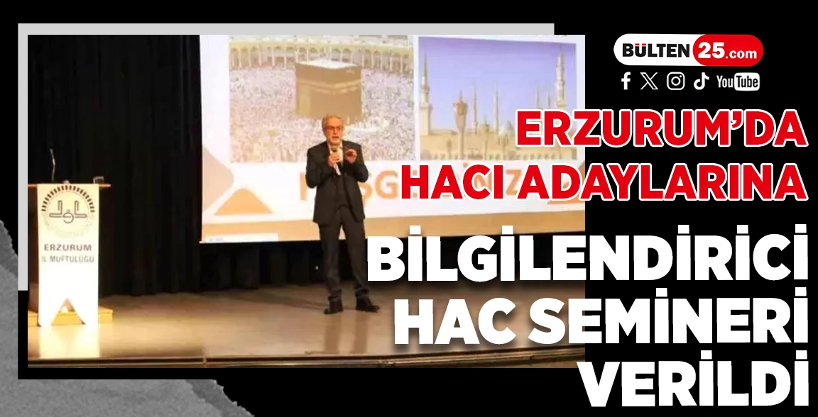 ERZURUM’DA HACI ADAYLARINA BİLGİLENDİRİCİ HAC SEMİNERİ VERİLDİ
