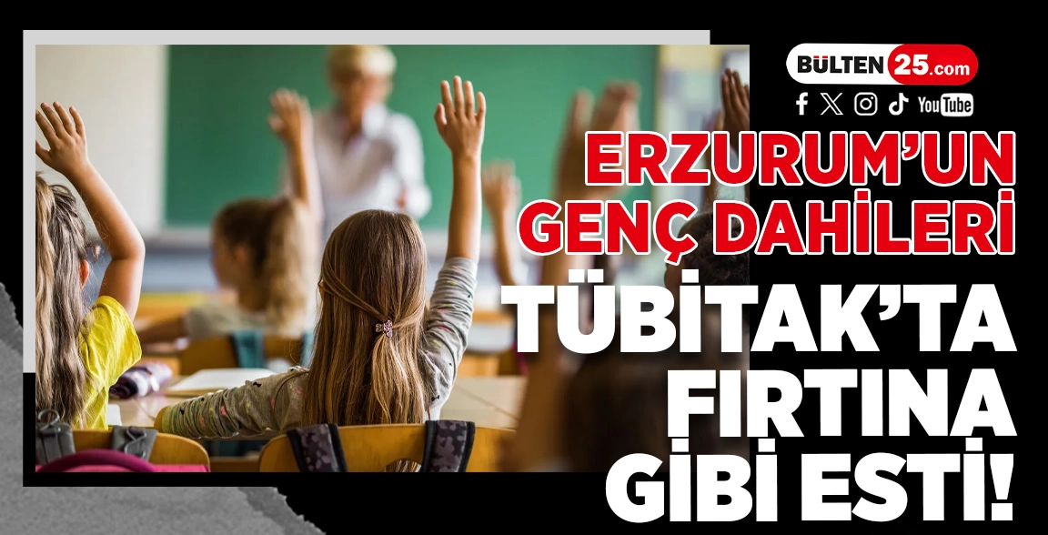 ERZURUM’UN GENÇ DAHİLERİ TÜBİTAK’TA FIRTINA GİBİ ESTİ!