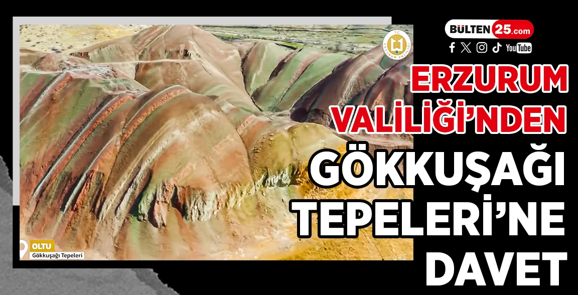 ERZURUM VALİLİĞİ’NDEN GÖKKUŞAĞI TEPELERİ’NE DAVET