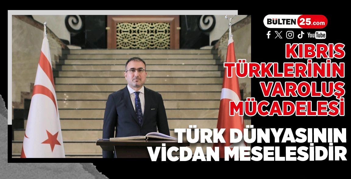 KIBRIS TÜRKLERİNİN VAROLUŞ MÜCADELESİ, TÜRK DÜNYASININ VİCDAN MESELESİDİR