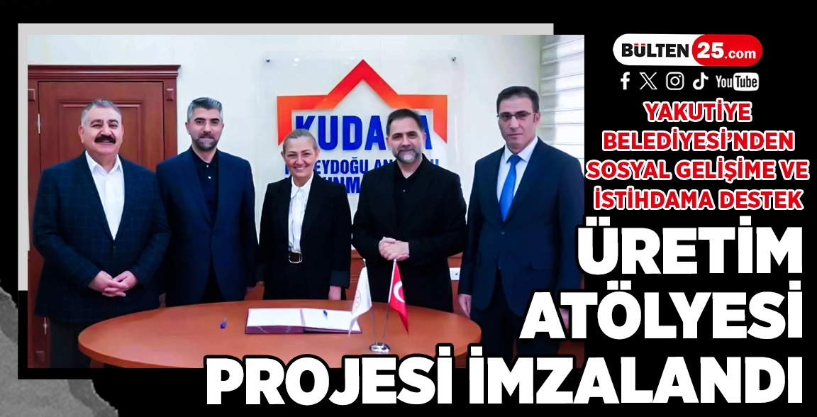 YAKUTİYE BELEDİYESİ’NDEN SOSYAL GELİŞİME VE İSTİHDAMA DESTEK: ÜRETİM ATÖLYESİ PROJESİ İMZALANDI