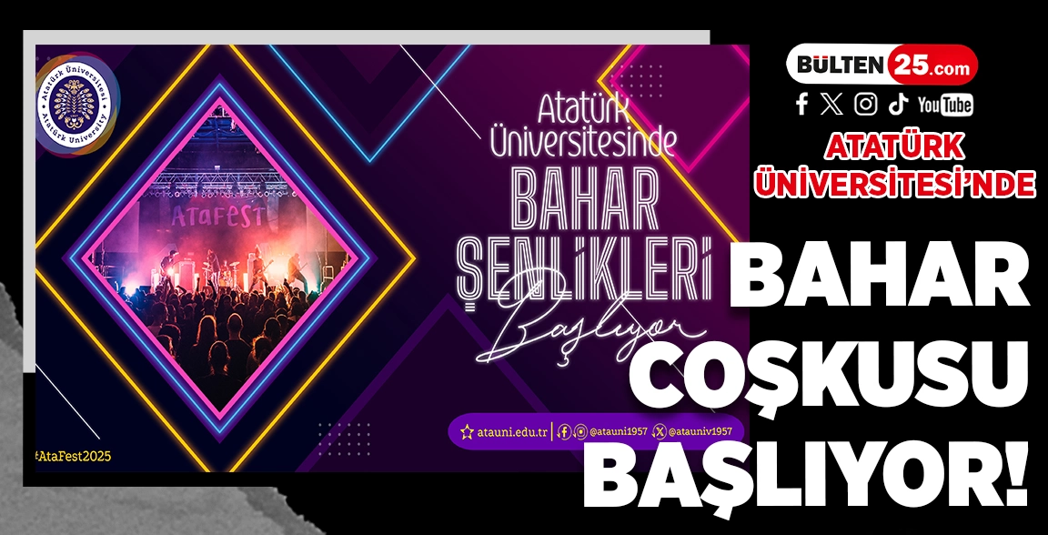 ATATÜRK ÜNİVERSİTESİ’NDE BAHAR COŞKUSU BAŞLIYOR!