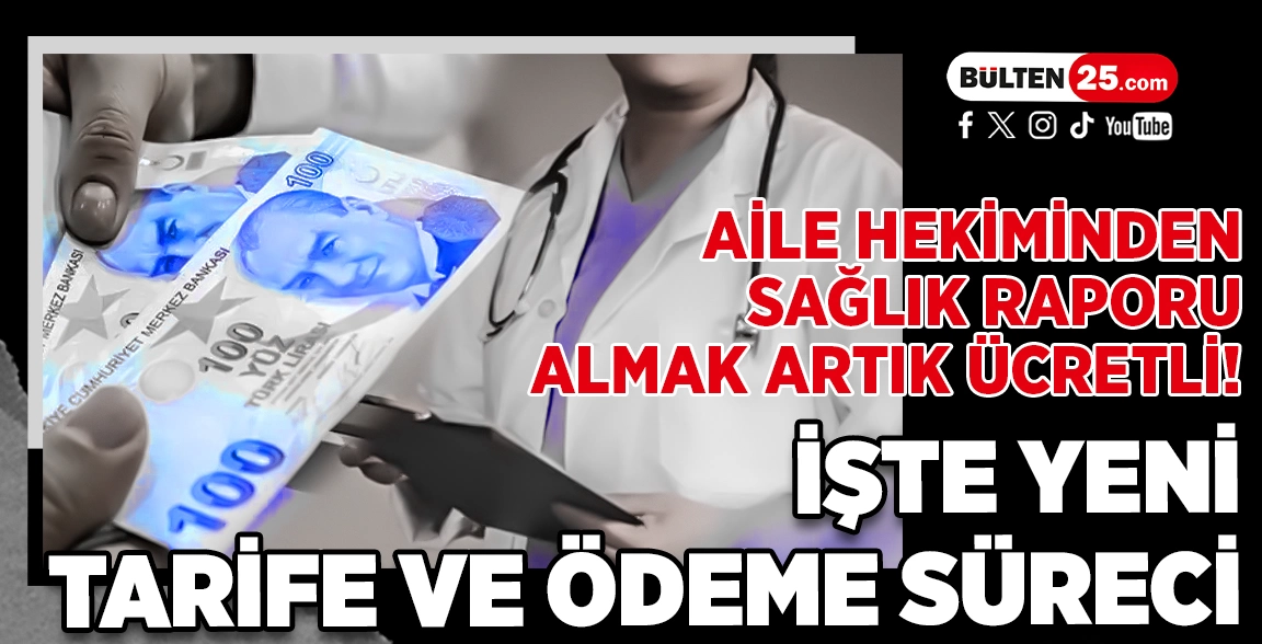 AİLE HEKİMİNDEN SAĞLIK RAPORU ALMAK ARTIK ÜCRETLİ! İŞTE YENİ TARİFE VE ÖDEME SÜRECİ