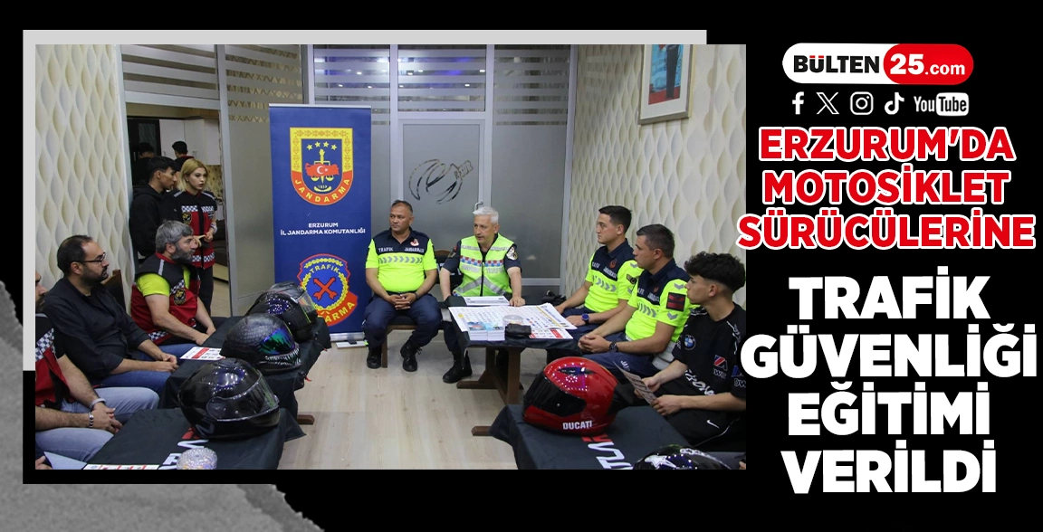 ERZURUM'DA MOTOSİKLET SÜRÜCÜLERİNE TRAFİK GÜVENLİĞİ EĞİTİMİ VERİLDİ
