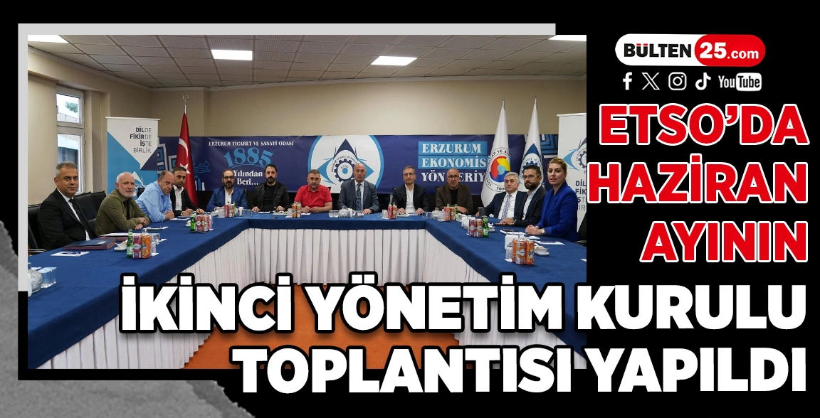 ETSO’DA HAZİRAN AYININ İKİNCİ YÖNETİM KURULU TOPLANTISI YAPILDI