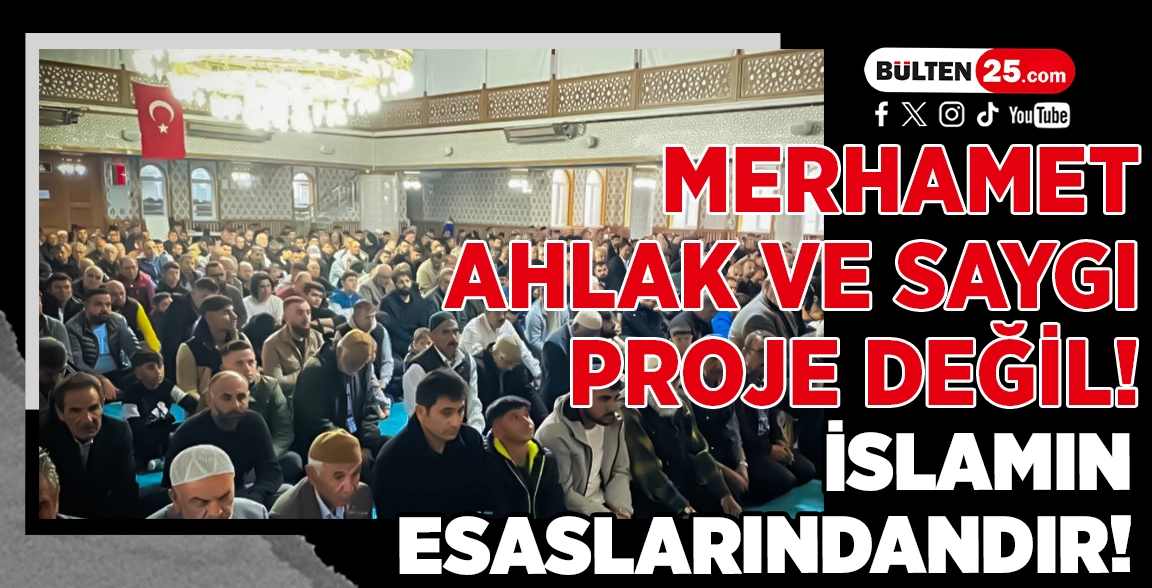 MERHAMET, AHLAK VE SAYGI PROJE DEĞİL! İSLAMIN ESASLARINDANDIR!