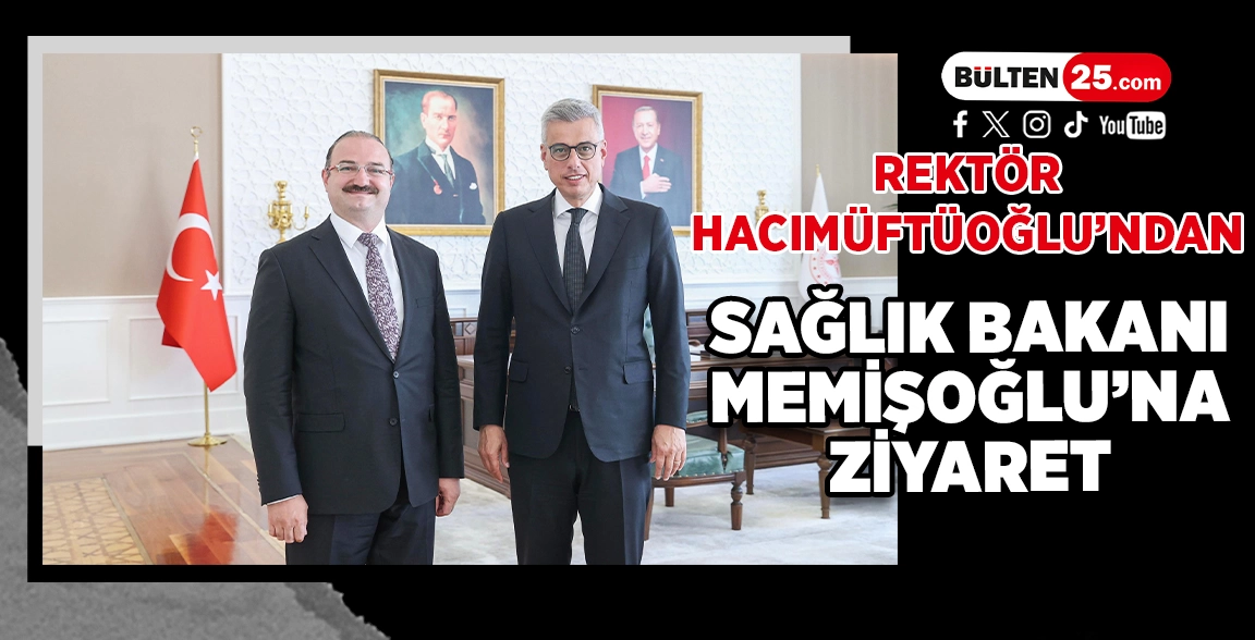 REKTÖR HACIMÜFTÜOĞLU’NDAN SAĞLIK BAKANI MEMİŞOĞLU’NA ZİYARET