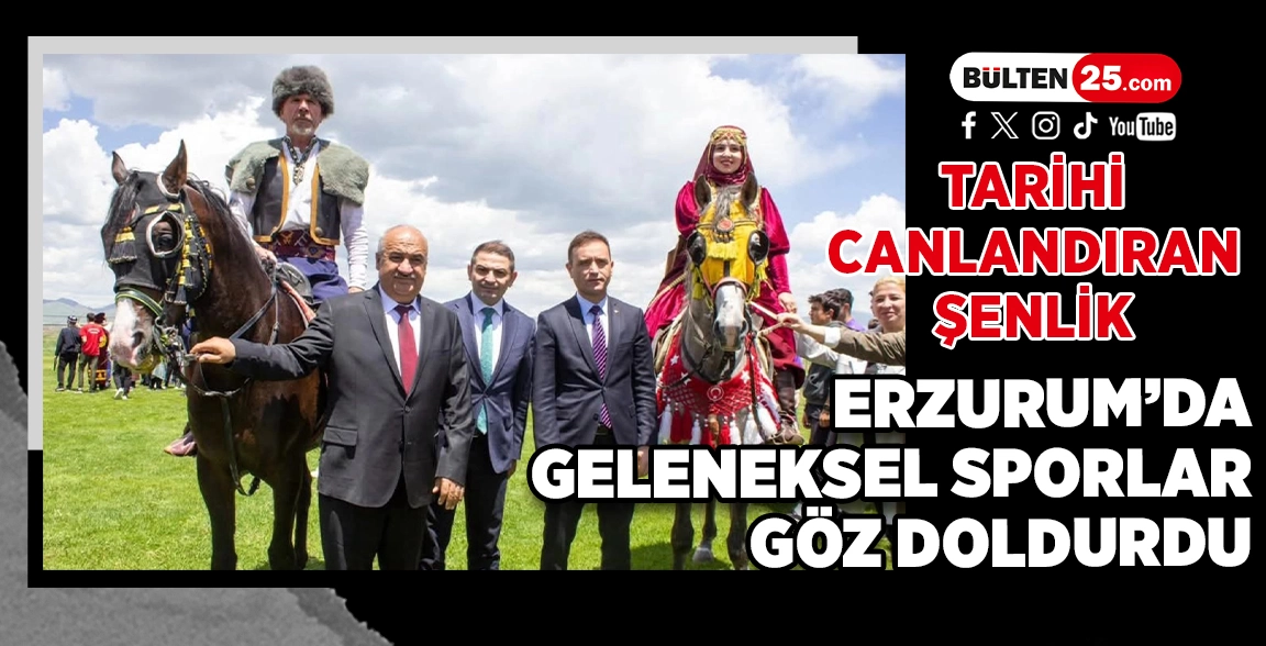 TARİHİ CANLANDIRAN ŞENLİK: ERZURUM’DA GELENEKSEL SPORLAR GÖZ DOLDURDU