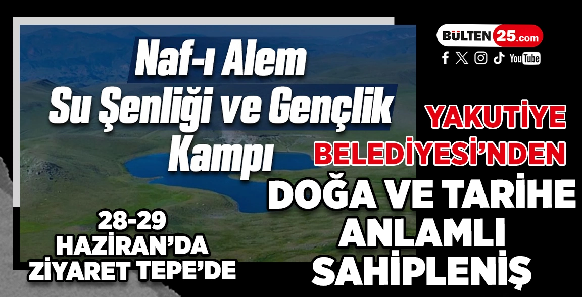YAKUTİYE BELEDİYESİ’NDEN DOĞA VE TARİHE ANLAMLI SAHİPLENİŞ
