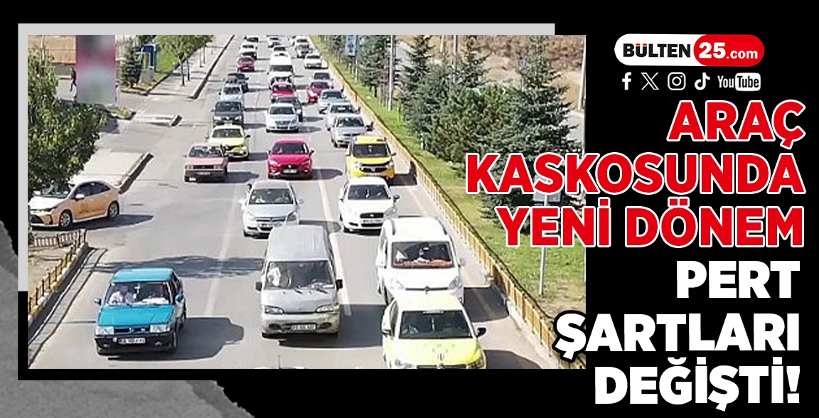 ARAÇ KASKOSUNDA YENİ DÖNEM: PERT ŞARTLARI DEĞİŞTİ!