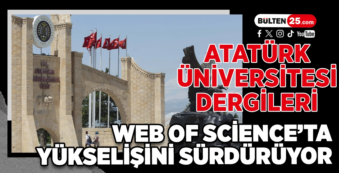 ATATÜRK ÜNİVERSİTESİ DERGİLERİ WEB OF SCİENCE’TA YÜKSELİŞİNİ SÜRDÜRÜYOR