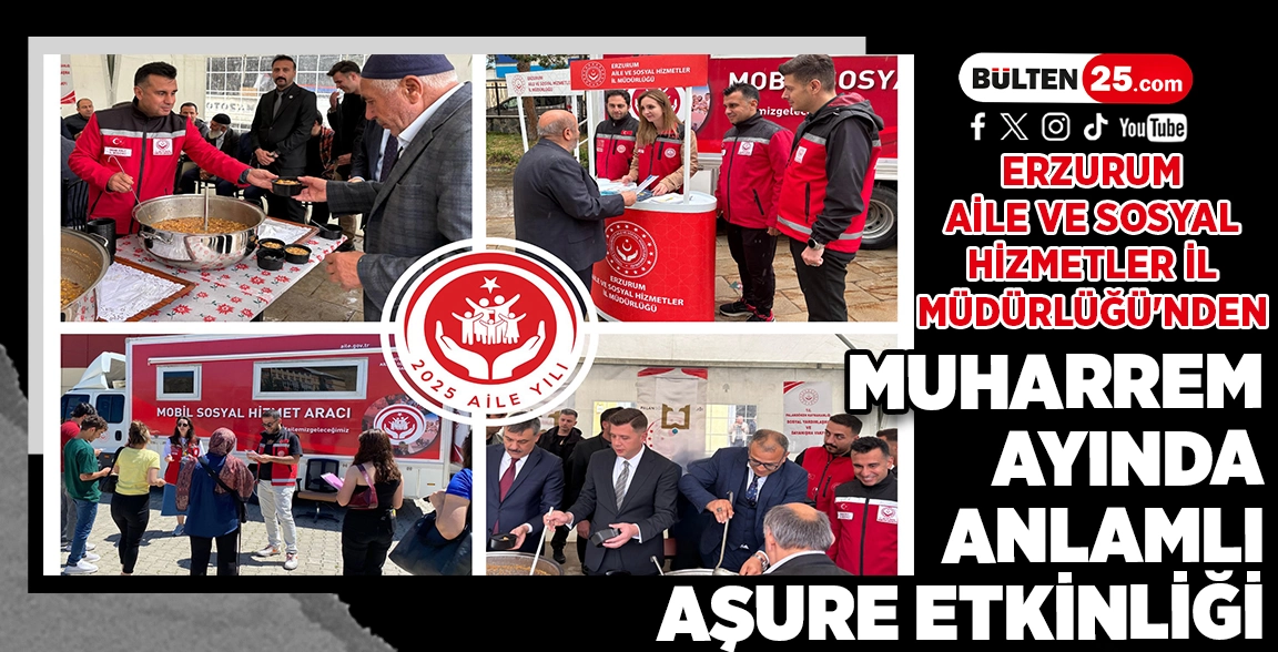 ERZURUM AİLE VE SOSYAL HİZMETLER İL MÜDÜRLÜĞÜ'NDEN MUHARREM AYINDA ANLAMLI AŞURE ETKİNLİĞİ