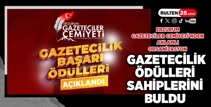 ERZURUM GAZETECİLER CEMİYETİ’NDEN ANLAMLI ORGANİZASYON: GAZETECİLİK ÖDÜLLERİ SAHİPLERİNİ BULDU